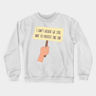 I Can’t Believe We Still Have to Protest This Crewneck Sweatshirt